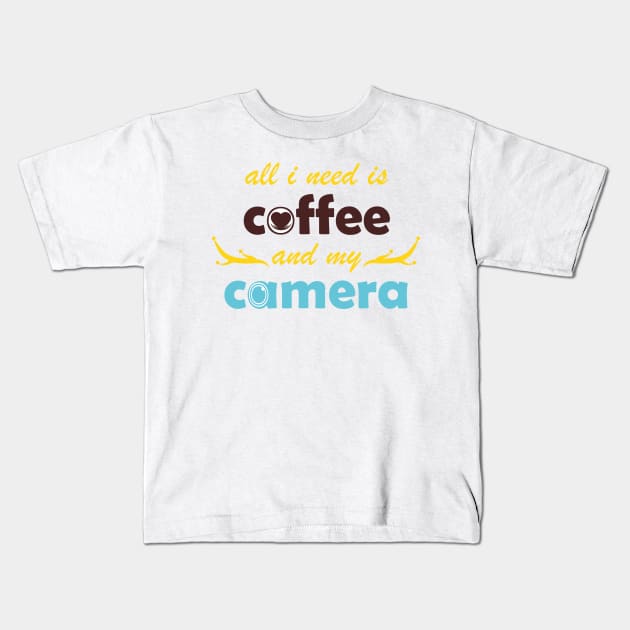 all i need is coffee and my camera Kids T-Shirt by NekroSketcher